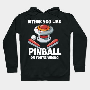 PINBALL: Either You Like Pinball Hoodie